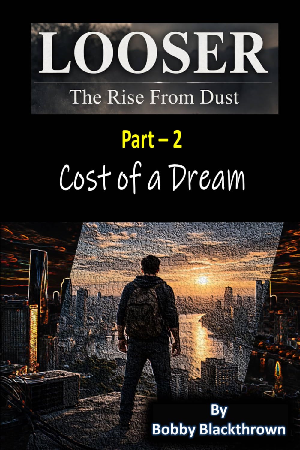 Looser- The Rise from Dust: (Part 2) Cost of a Dream