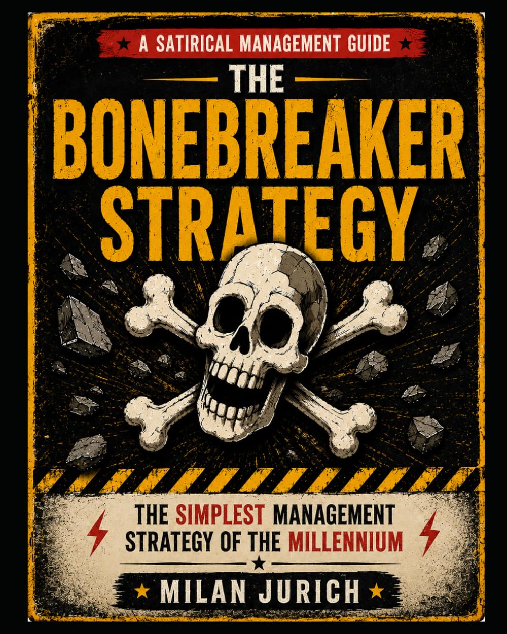 The Bonebreaker Strategy: The simplest management strategy of the millennium