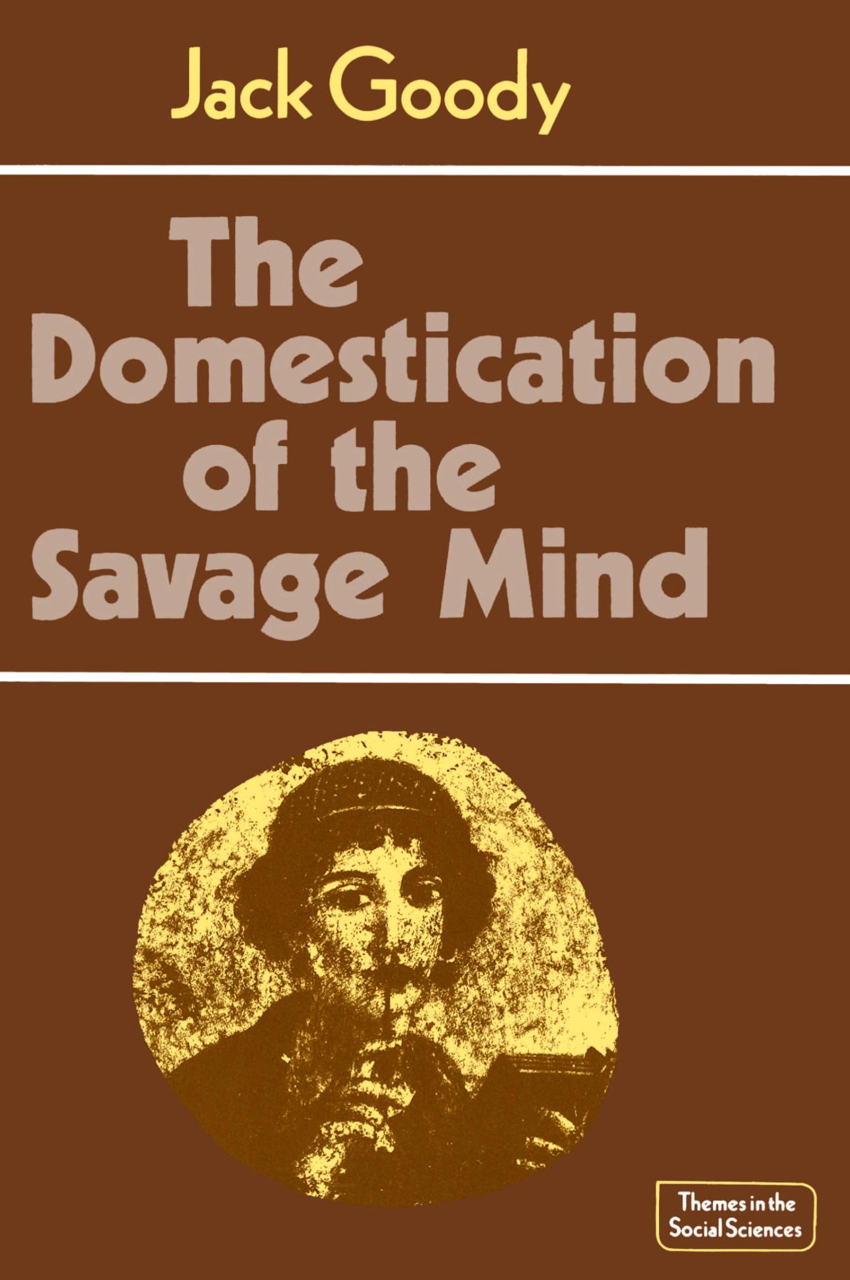 The Domestication of the Savage Mind (Themes in the Social Sciences)