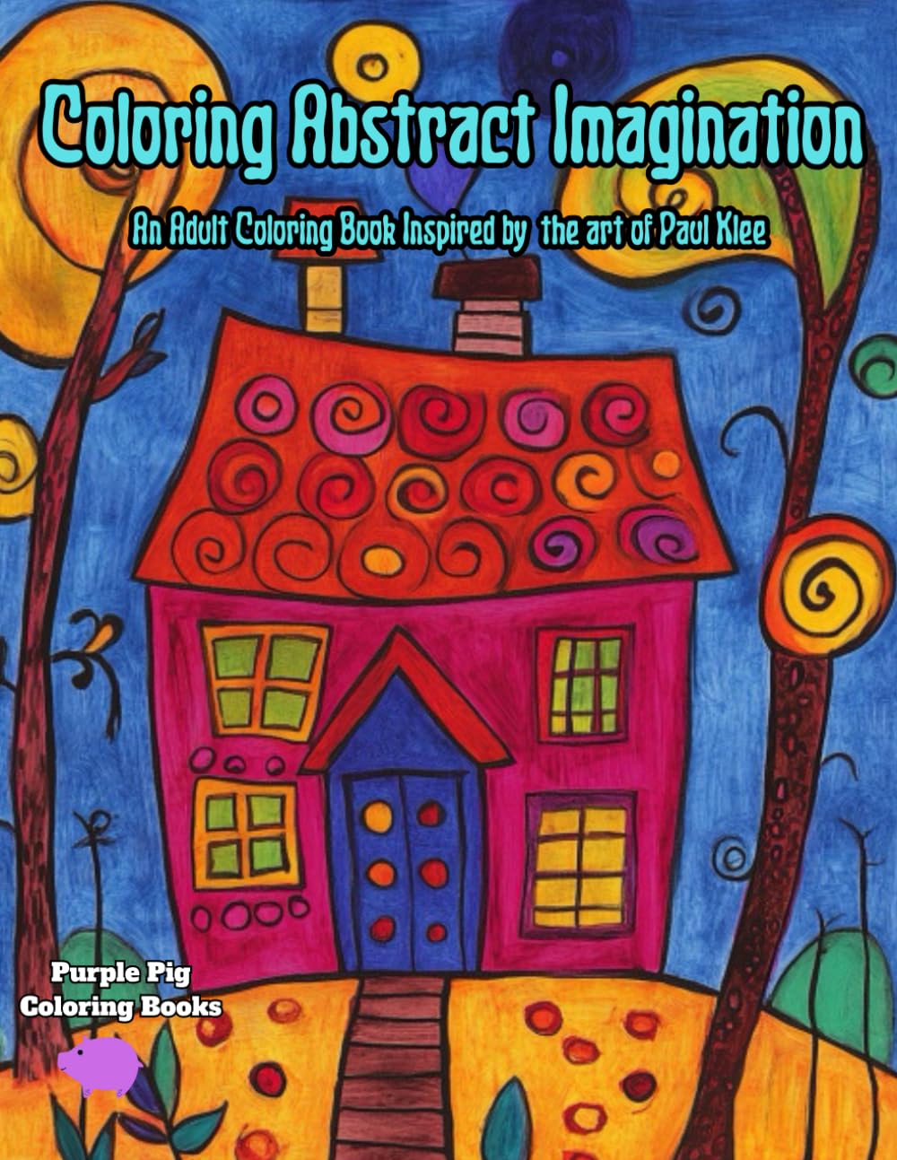 Coloring Abstract Imagination: An Adult Coloring Book Inspired by the Art of Paul Klee