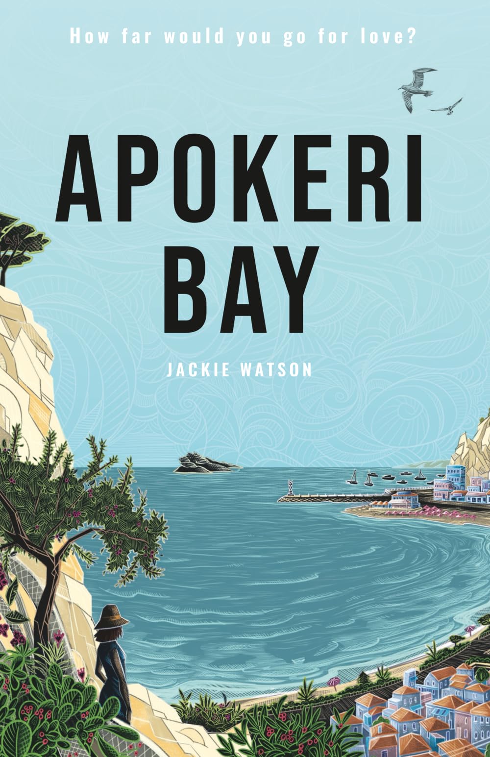 Apokeri Bay: Escape to Greece with an irresistible page-turner about the power of love, friendship, family secrets and heart-wrenching decisions that ... you go for love?: 1 (Apokeri Bay Series)