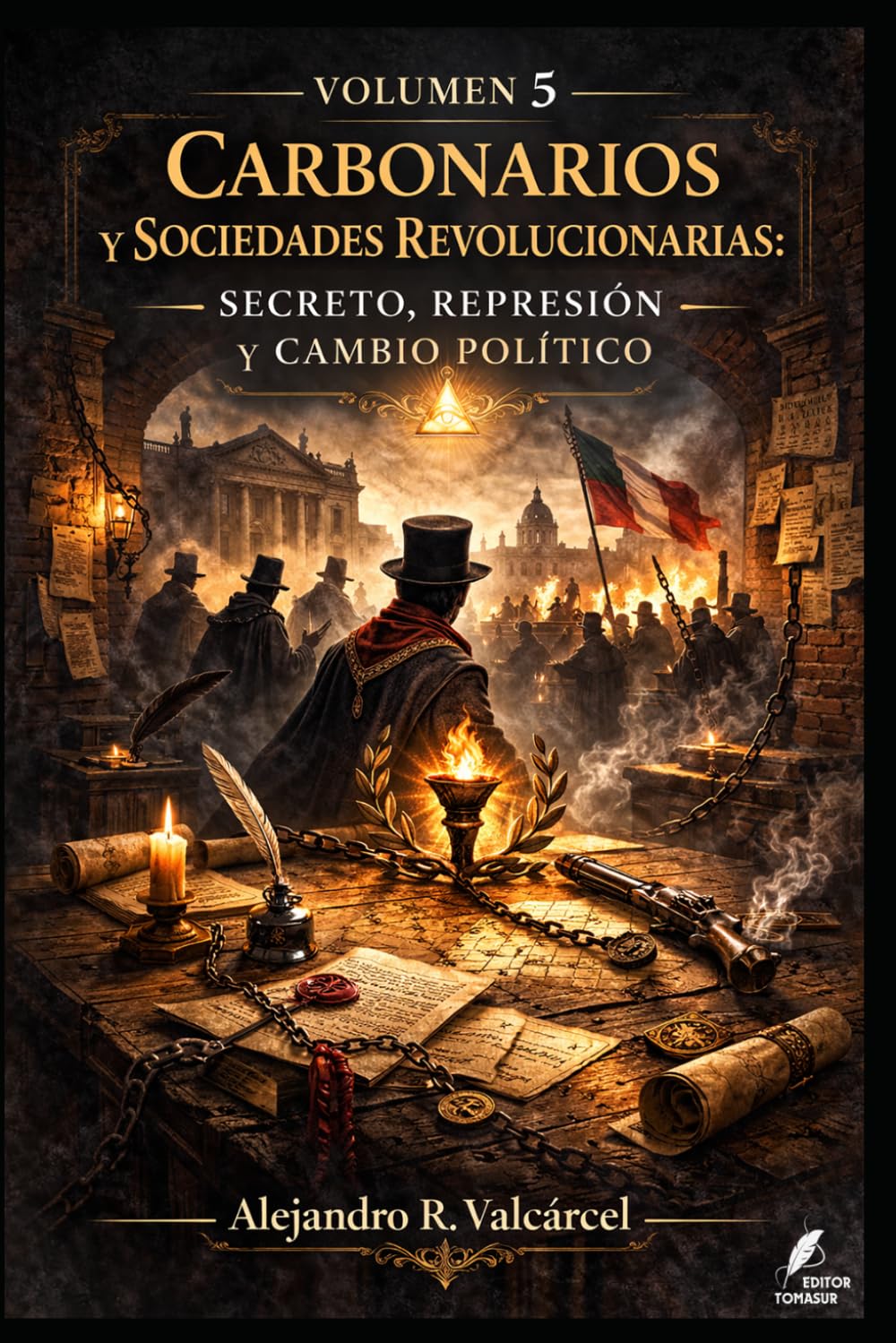Volumen 5 — Carbonarios y sociedades revolucionarias: secreto, represión y cambio político (Biblioteca Historia del Poder)