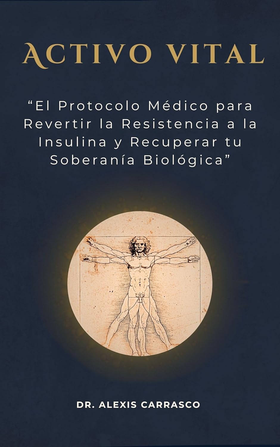 ACTIVO VITAL: “El Protocolo Médico para Revertir la Resistencia a la Insulina y Recuperar tu Soberanía Biológica.” (Spanish Edition)      Kindle Edition