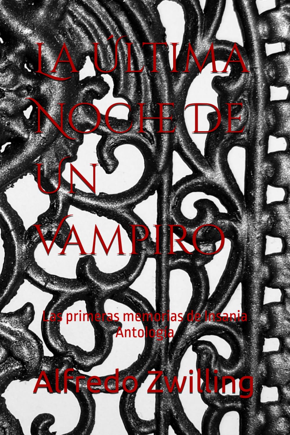 La Última Noche De Un Vampiro: La última noche de un vampiro y Las primeras memorias de Insania. Antología
