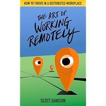 The Art of Working Remotely How to Thrive in a Distributed Workplace