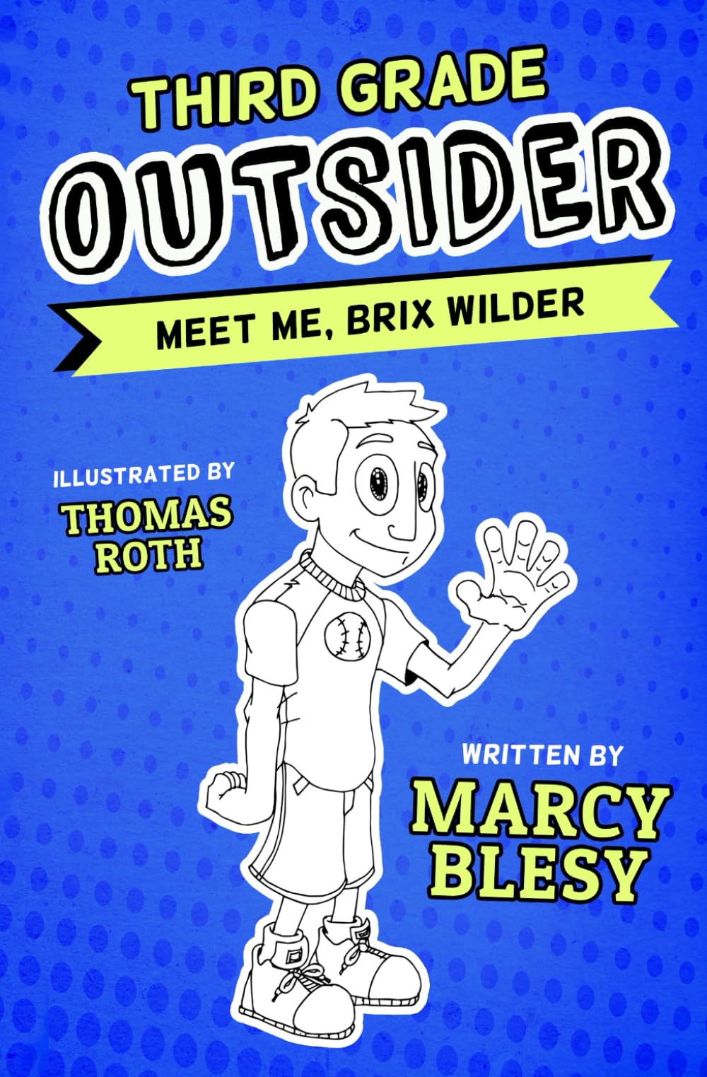 Third Grade Outsider: Meet Me, Brix Wilder