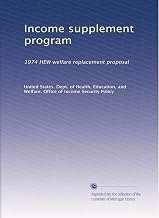 Income supplement program: 1974 HEW welfare replacement proposal