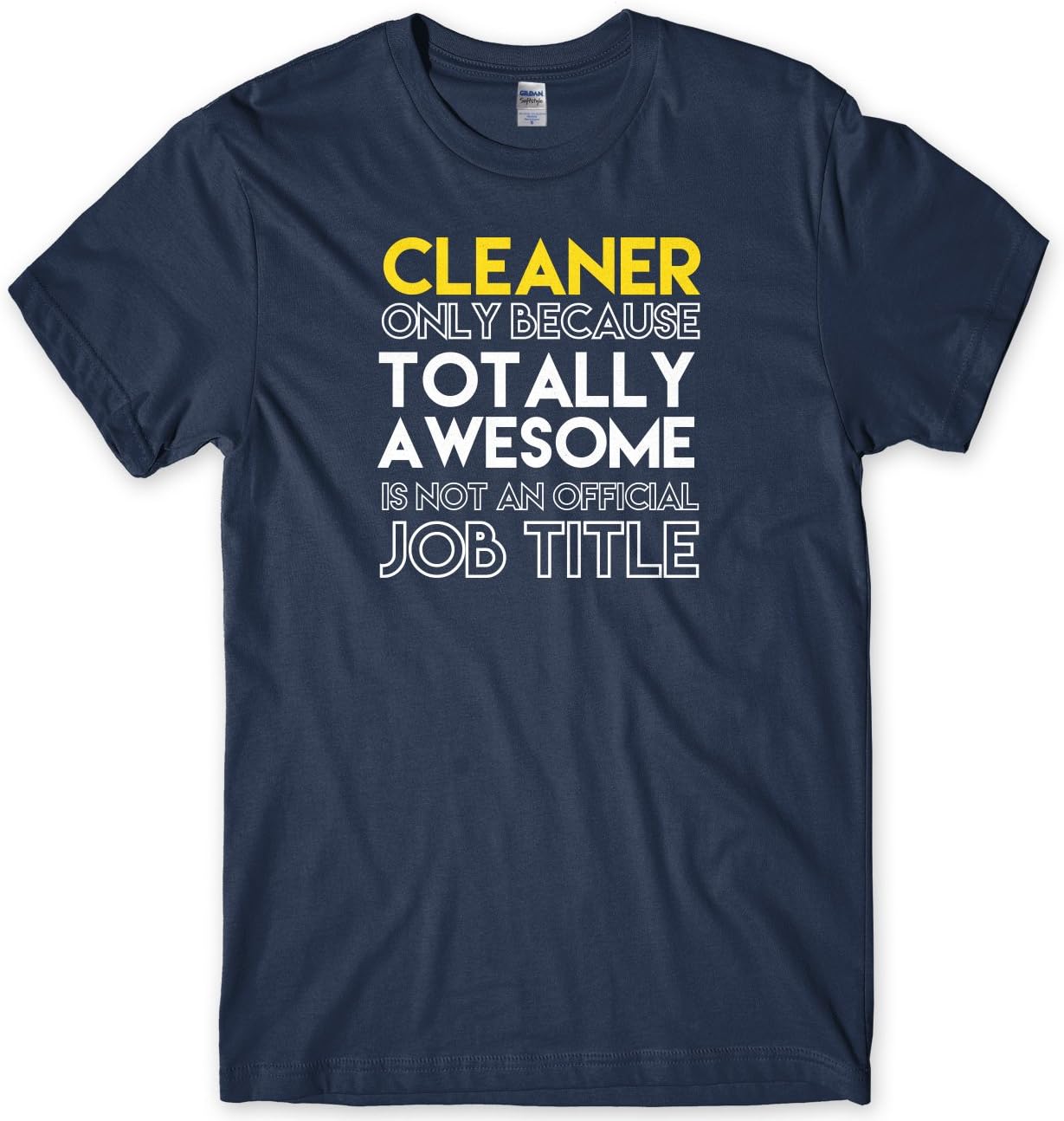 Cleaner Only Because Totally Awesome is Not an Official Job Title Mens Unisex T-Shirt