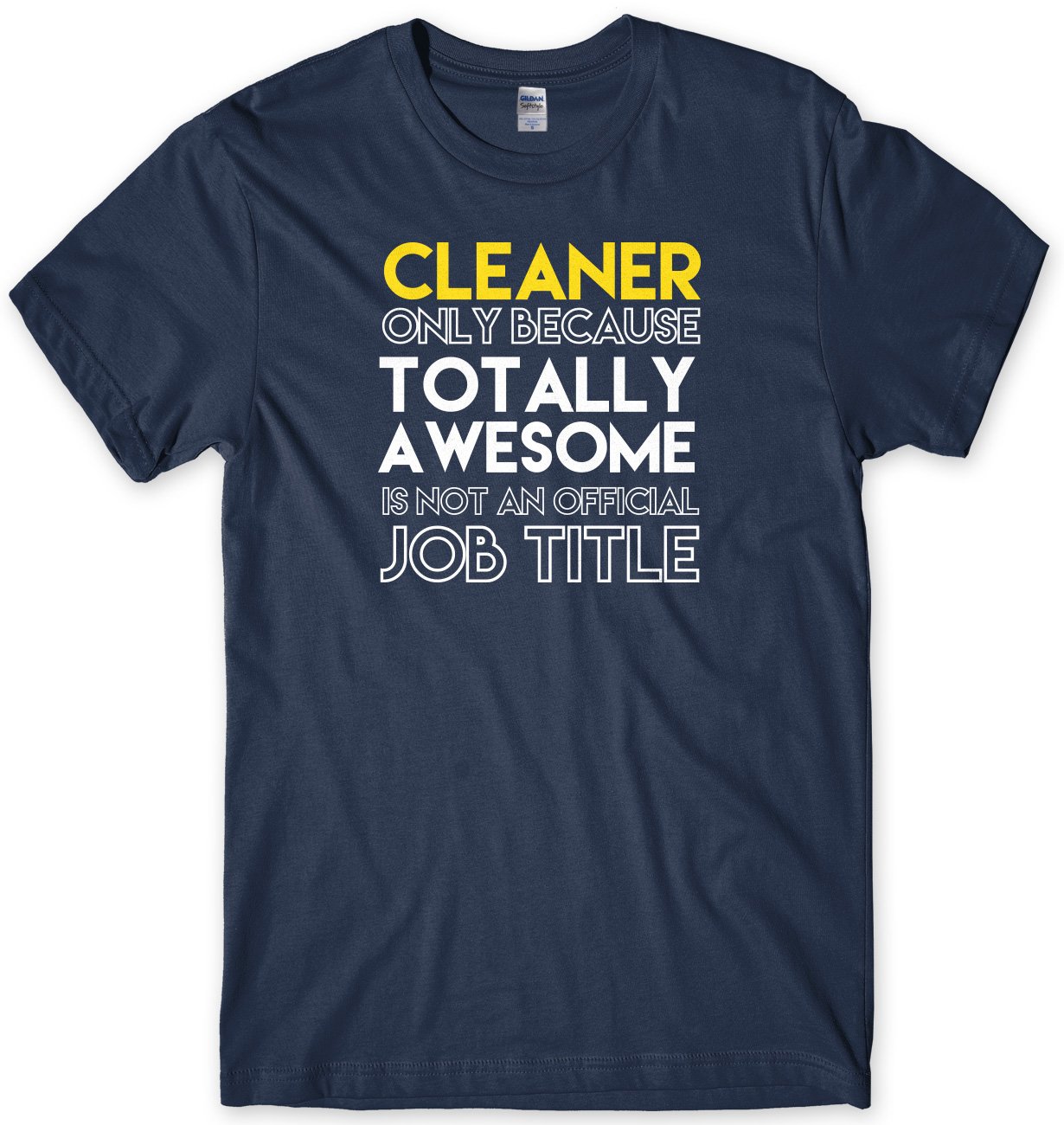 Cleaner Only Because Totally Awesome is Not an Official Job Title Mens Unisex T-Shirt