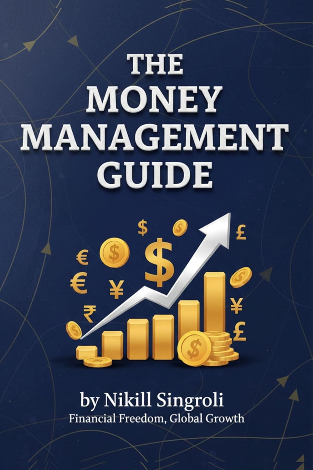 The Money Management Guide: Master Budgeting, Saving, and Investing to Take Control of Your Finances and Build Lasting Wealth The Money Management Guide: Master Budgeting, Saving, and Investing to Take Control of Your Finances and Build Lasting Wealth