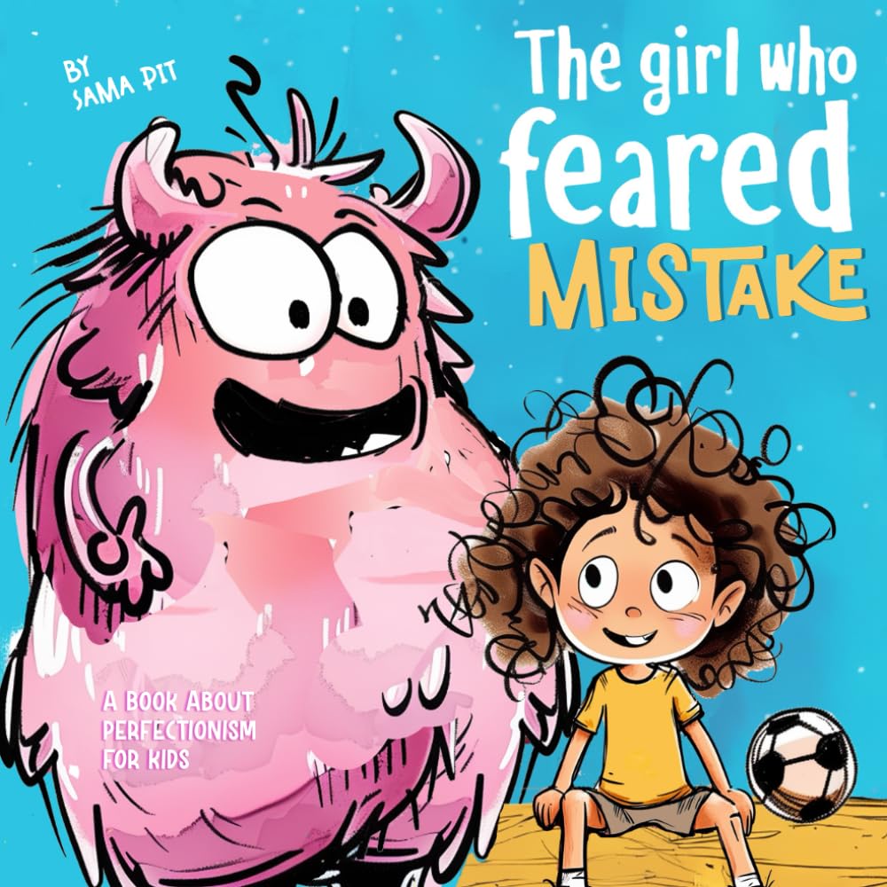 A Book About Perfectionism For Kids - The Girl Who Feared Mistake: A Picture Book on Making Mistakes For Kids