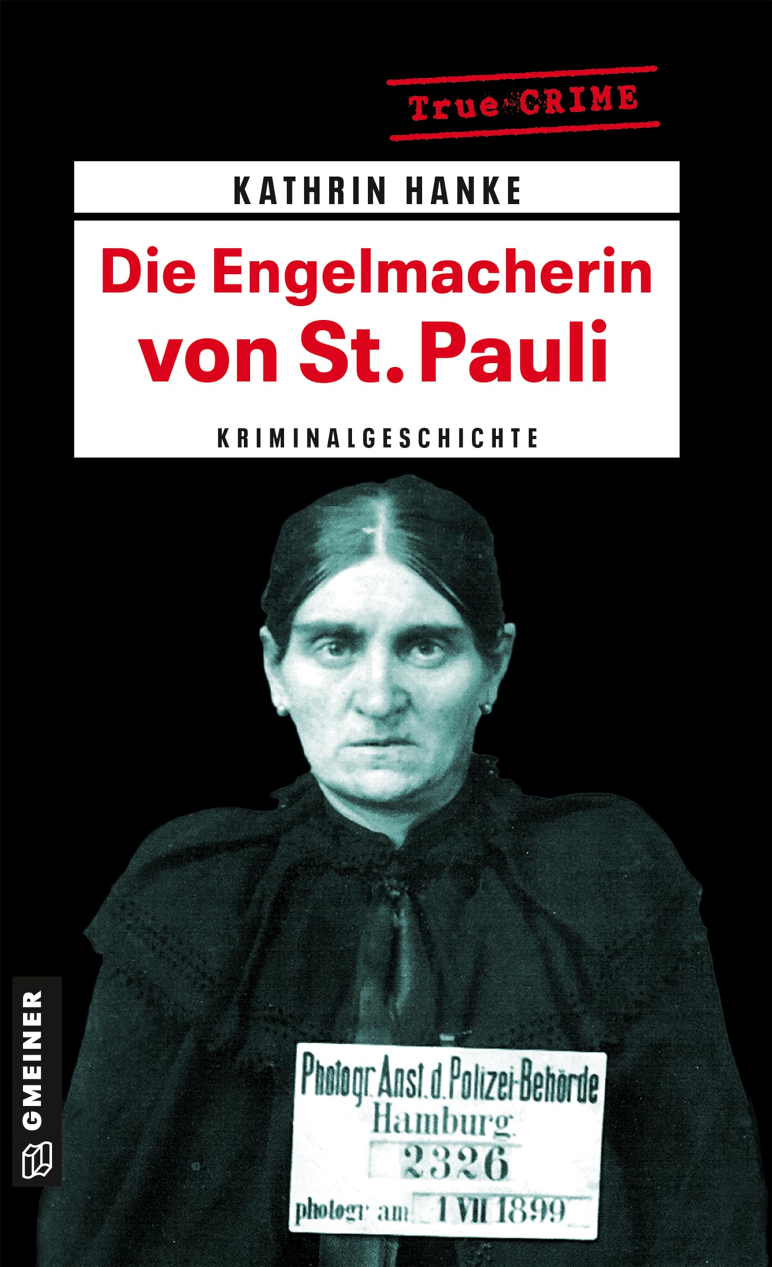 Die Engelmacherin von St. Pauli: Kriminalgeschichte um Elisabeth Wiese
