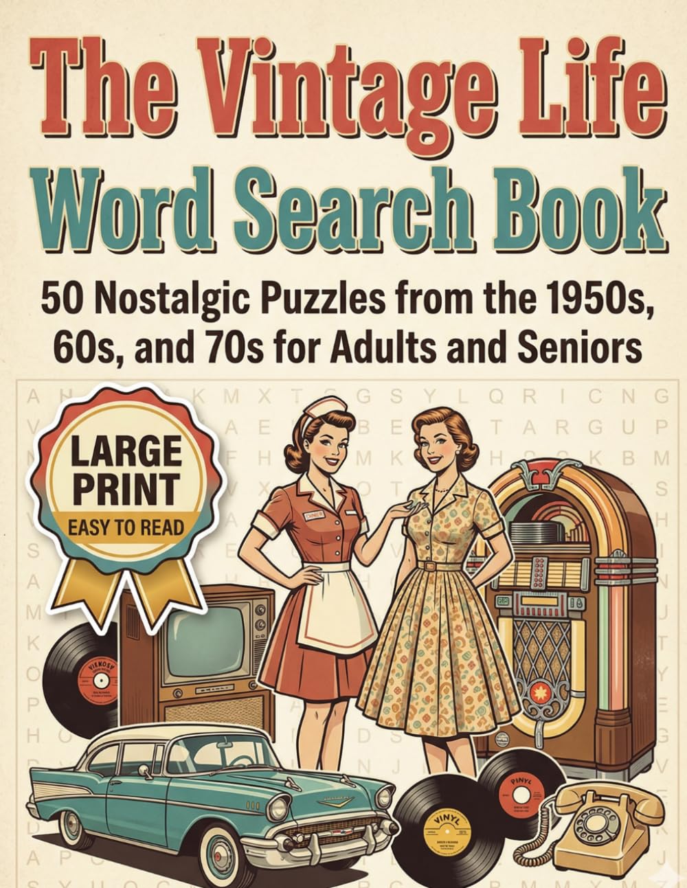 The Vintage Life Word Search: 50 Nostalgic Puzzles from the 1950s, 60s, and 70s for Adults and Seniors
