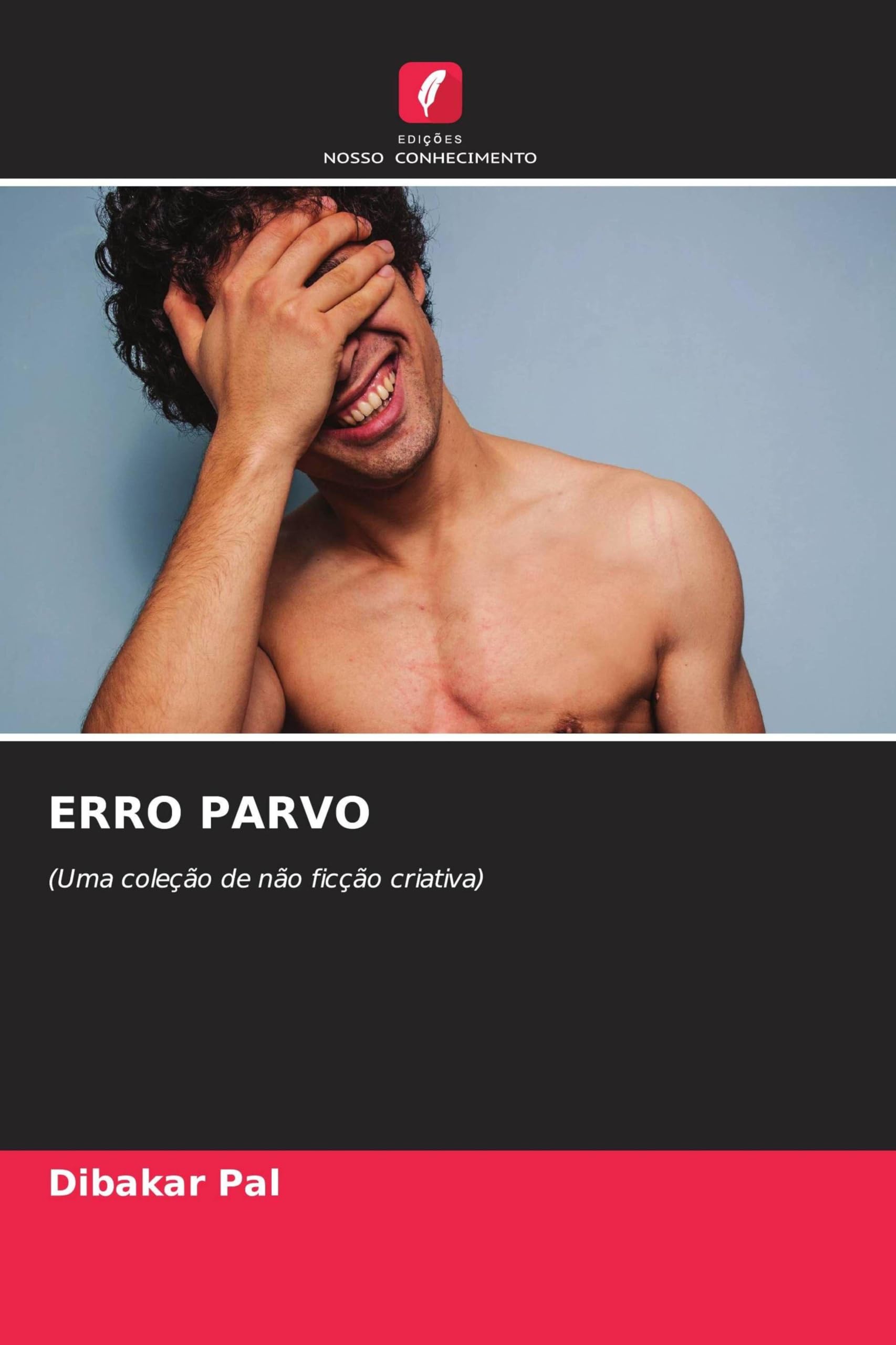 Erro Parvo: (Uma coleção de não ficção criativa)