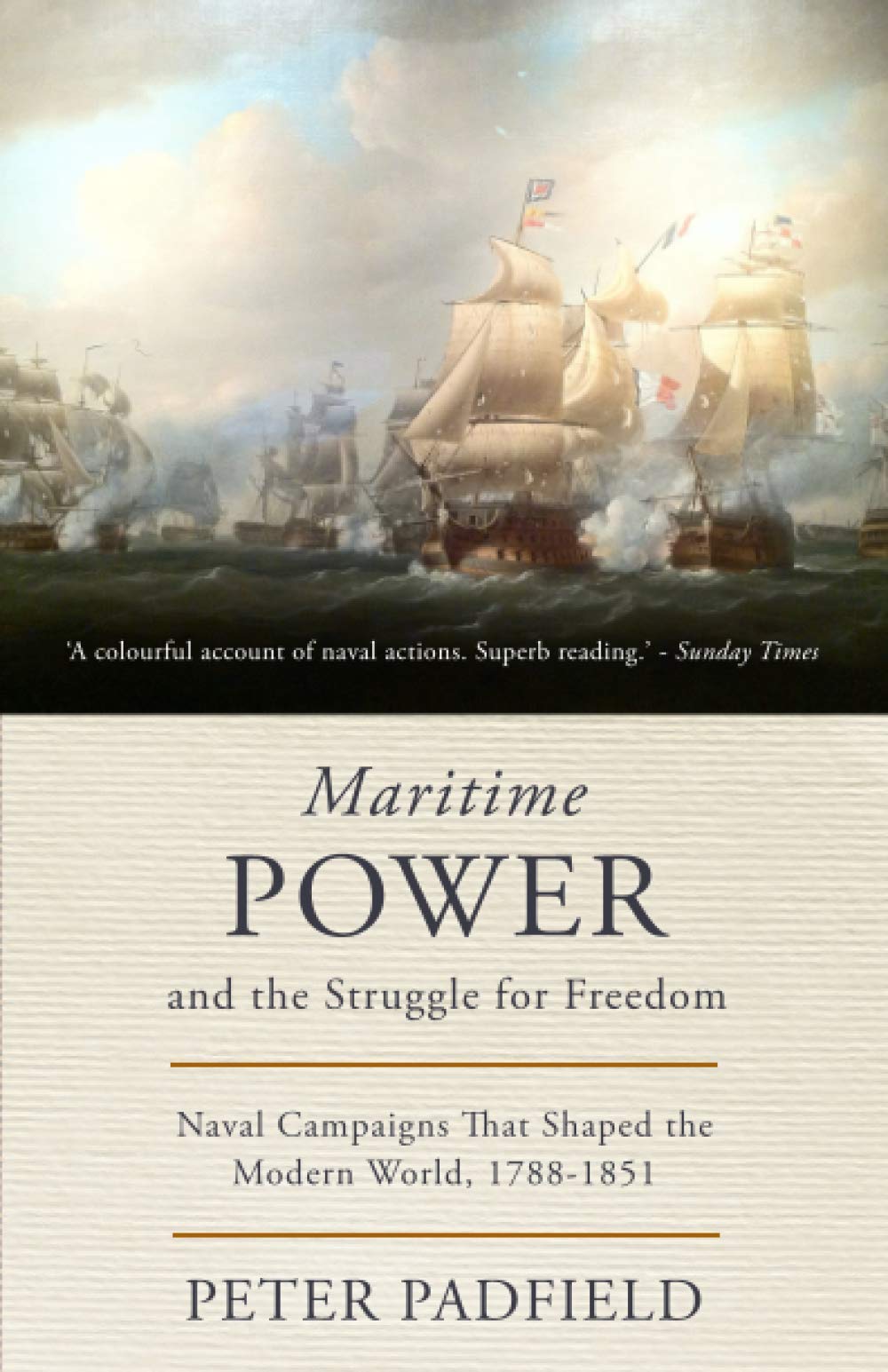 Maritime Power and the Struggle for Freedom: Naval campaigns that shaped the modern world 1788-1851 (The Maritime Trilogy)