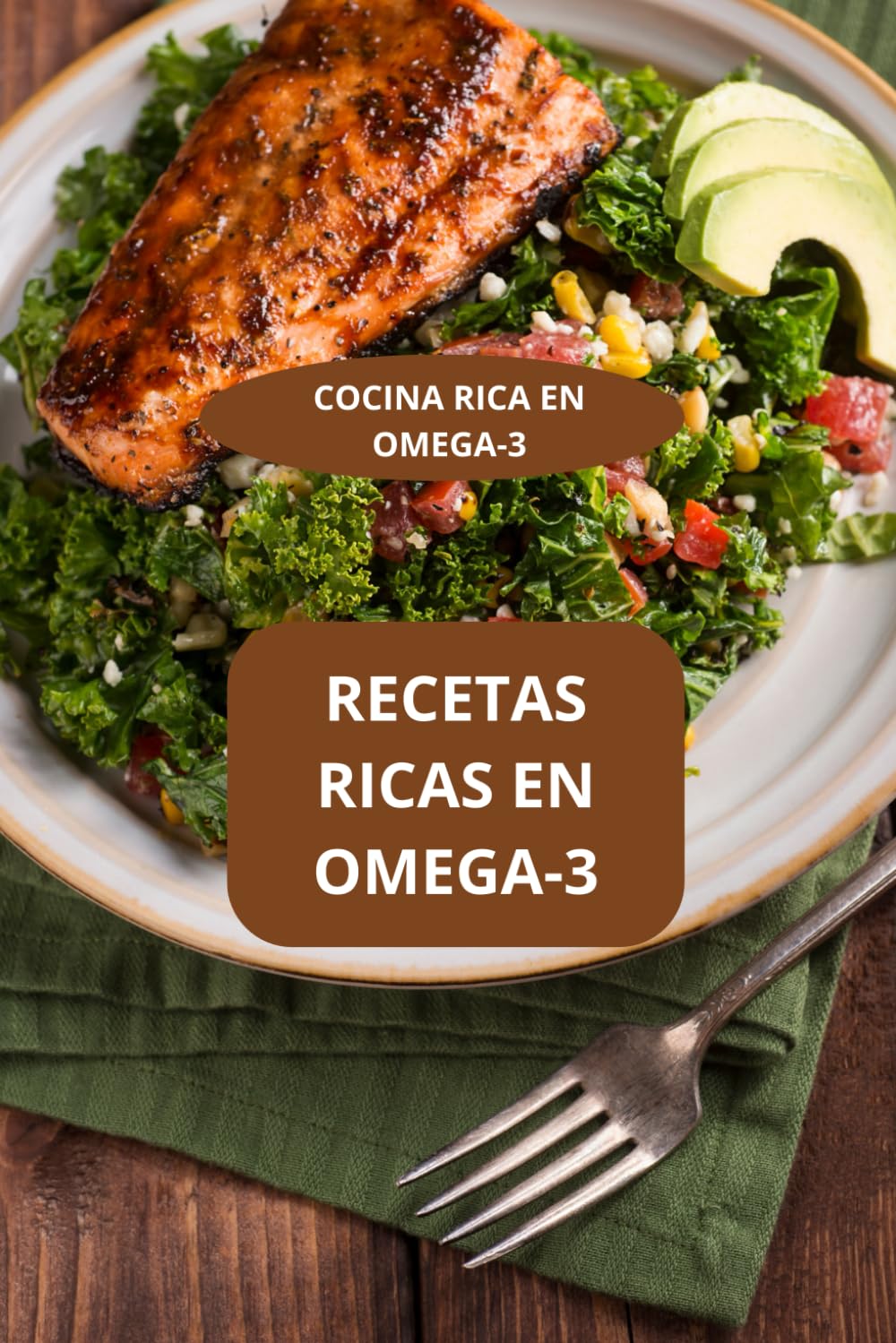 RECETAS RICAS EN OMEGA-3: COCINA RICA EN OMEGA-3 - Recetas con Omega-3 para el corazón - Cocina natural rica en Omega-3