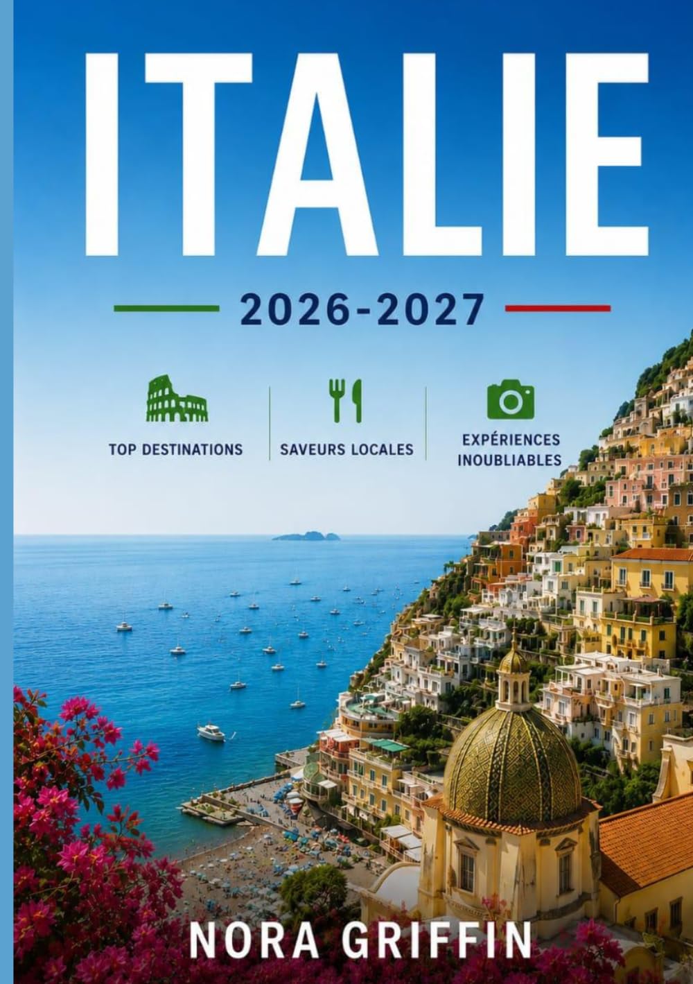 ITALIE: Un voyage complet à travers les villes, la culture, la cuisine et les trésors cachés de l’Italie »