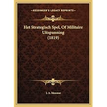 Het Strategisch Spel, Of Militaire Uitspanning 1819 Dutch Edition
