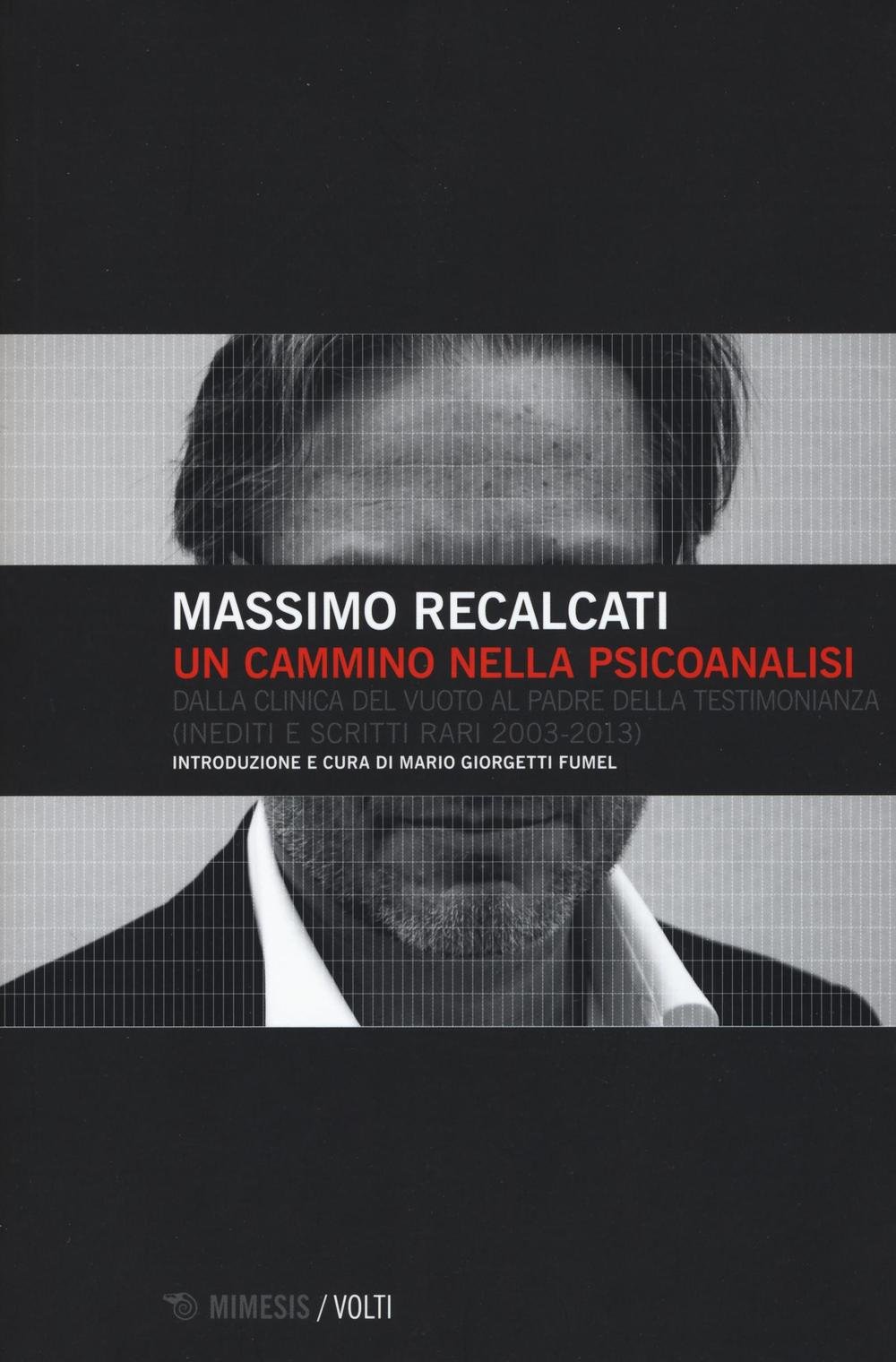 Un Cammino Nella Psicoanalisi. Dalla Clinica Del Vuoto Al Padre Della Testimonianza (Inediti E Scritti Rari 2003-2013) - 4