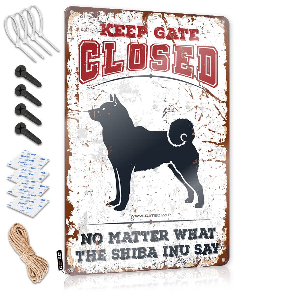 Tin Metal Decor Keep Gate Closed No Matter What The Shiba Inu Say Tin Sign Retro Tin Signs Vintage Tin Signs Funny(20X30CM)