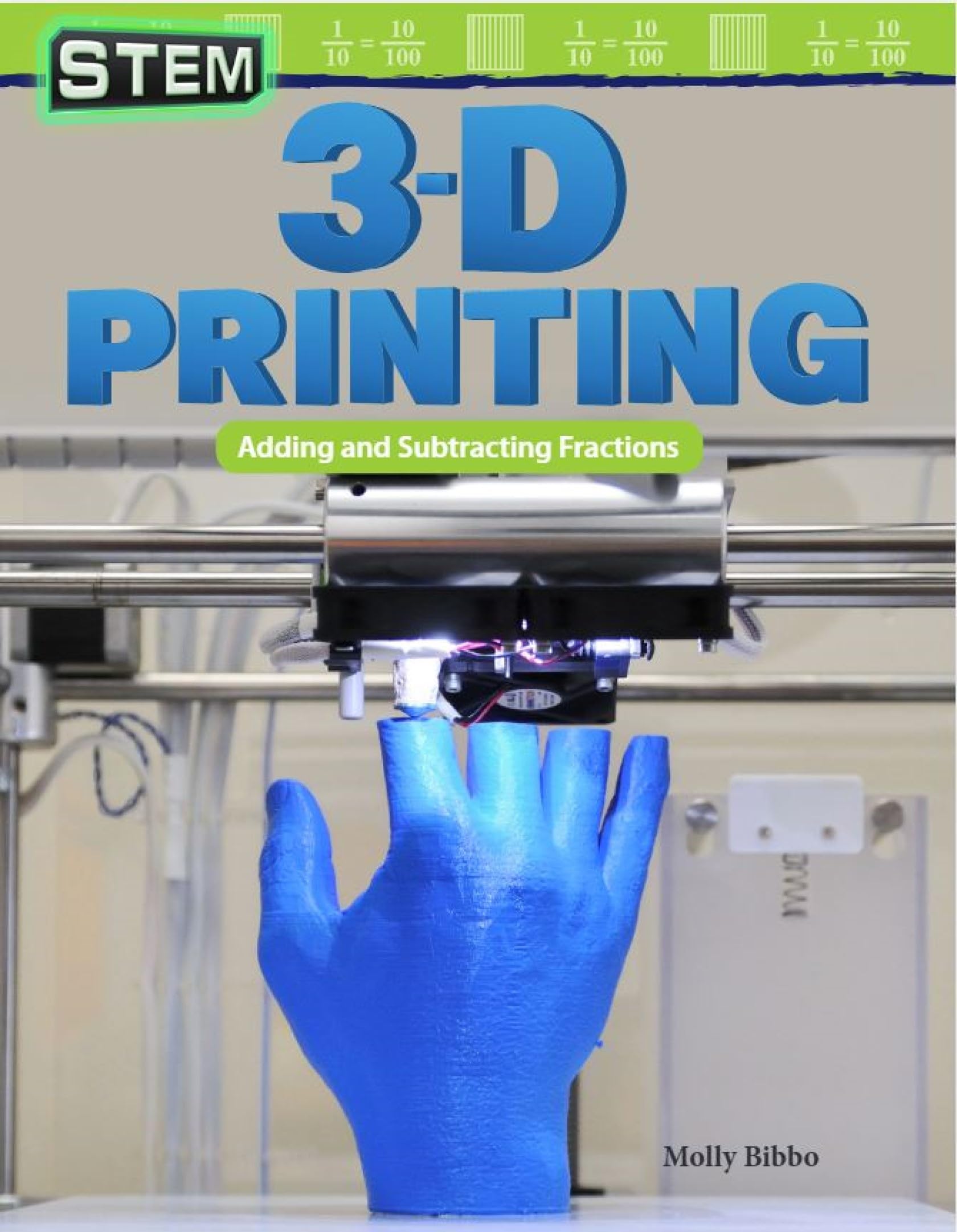 STEM: 3-D Printing: Adding and Subtracting Fractions (Mathematics in the Real World)