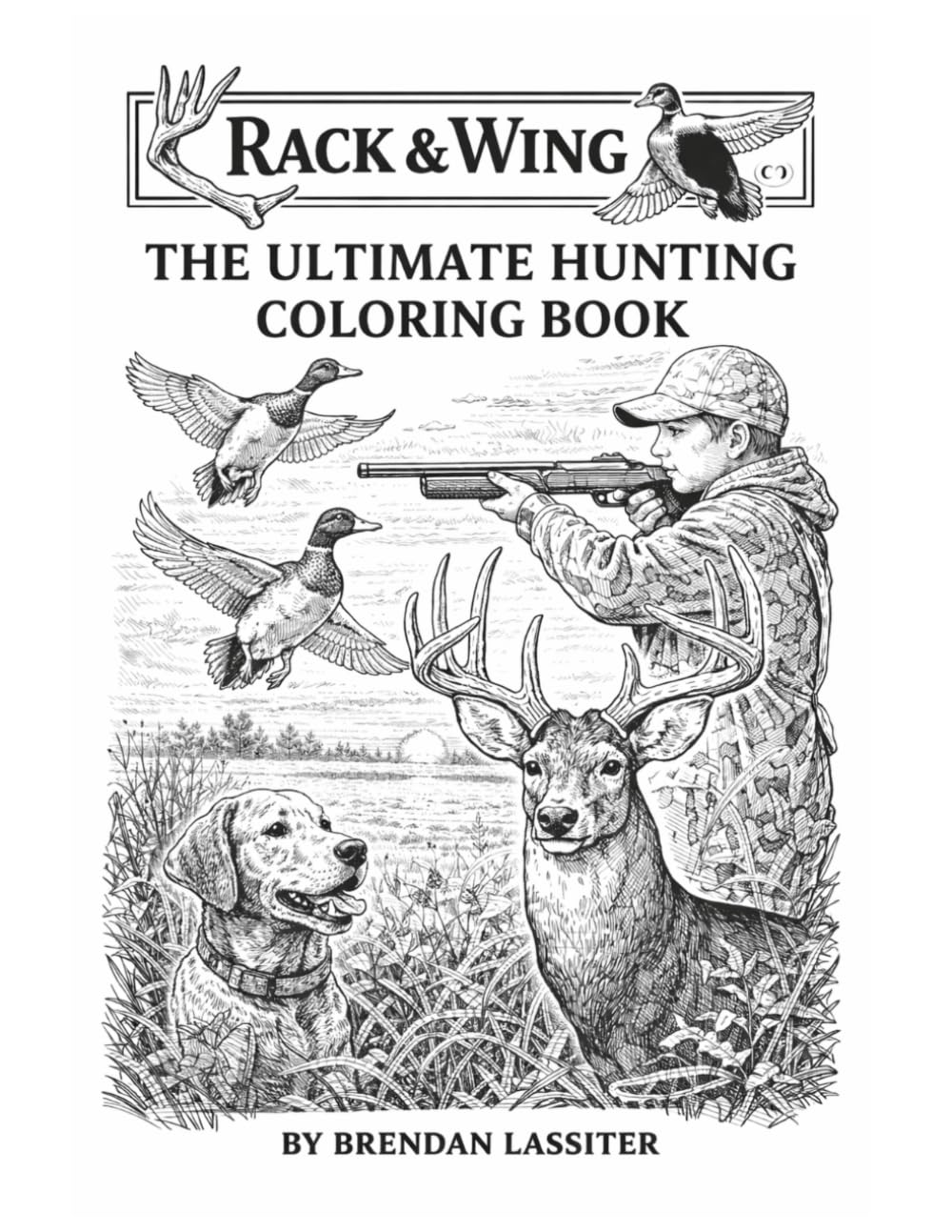 Rack & Wing Co - The Ultimate Hunting Coloring Book: Realistic Hunting Scenes For Kids and Avid Outdoorsman