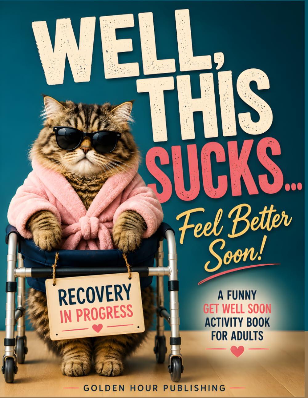 Well, This Sucks… Feel Better Soon!: A Funny Get Well Soon Activity Book for Adults Featuring Large Print Puzzles, Games & Relaxing Activities to Beat ... Word Search, Sudoku, Mazes, Coloring & More