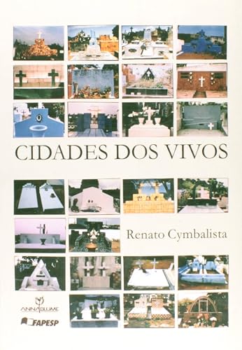 Cidades dos Vivos. Arquitetura e Atitudes nos Cemitérios de São Paulo