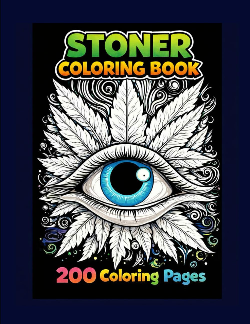 STONER COLORING BOOK FOR ADULTS: 200 Coloring Pages