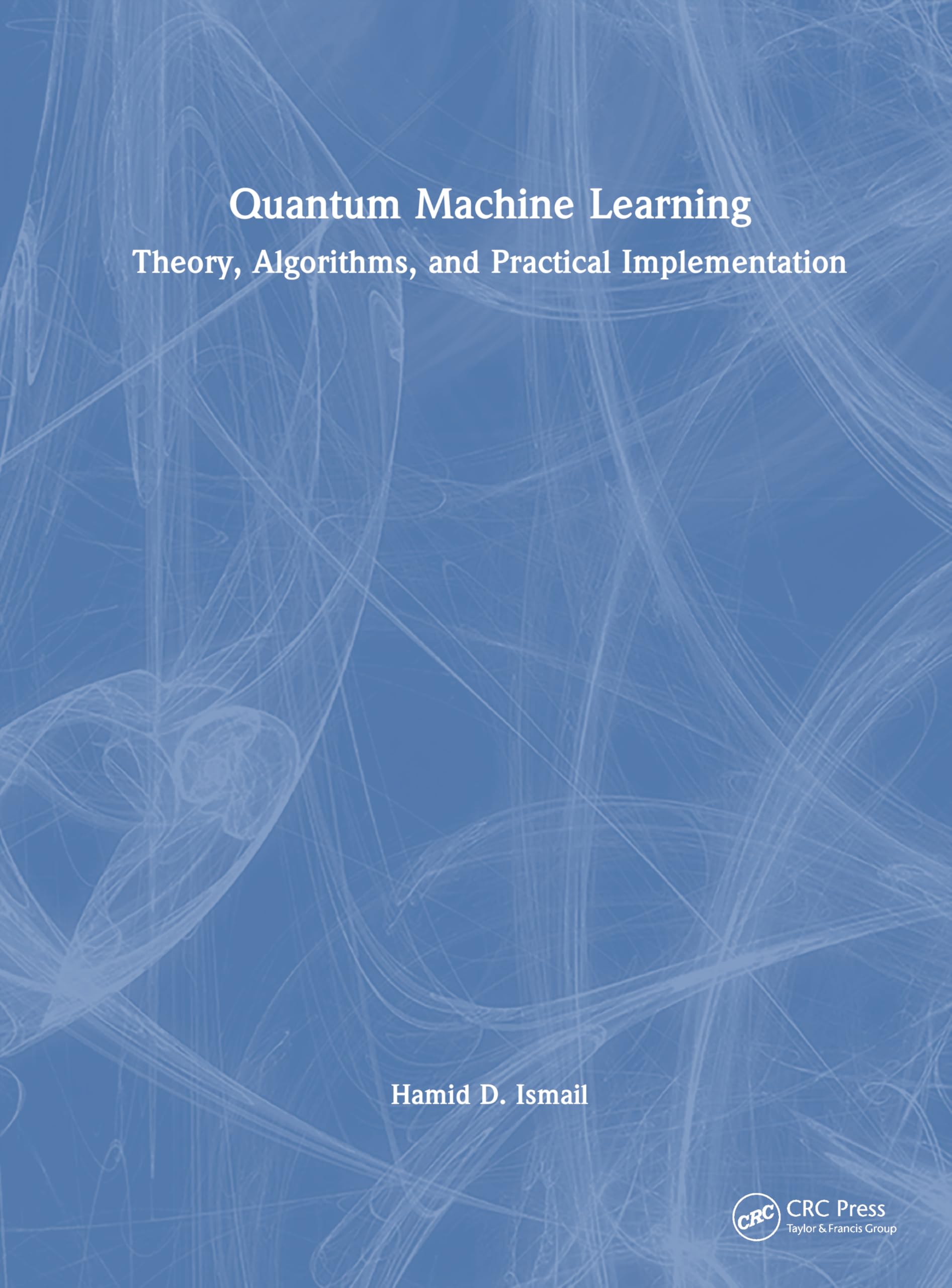 Quantum Machine Learning: Theory, Algorithms, and Practical Implementation