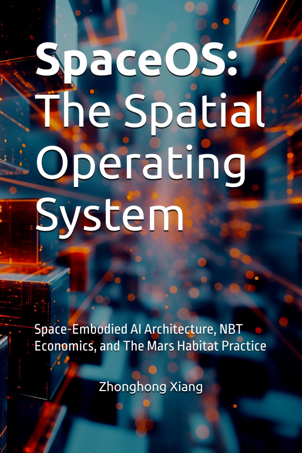 SpaceOS: The Spatial Operating System: Space-Embodied AI Architecture, NBT Economics, and The Mars Habitat Practice
