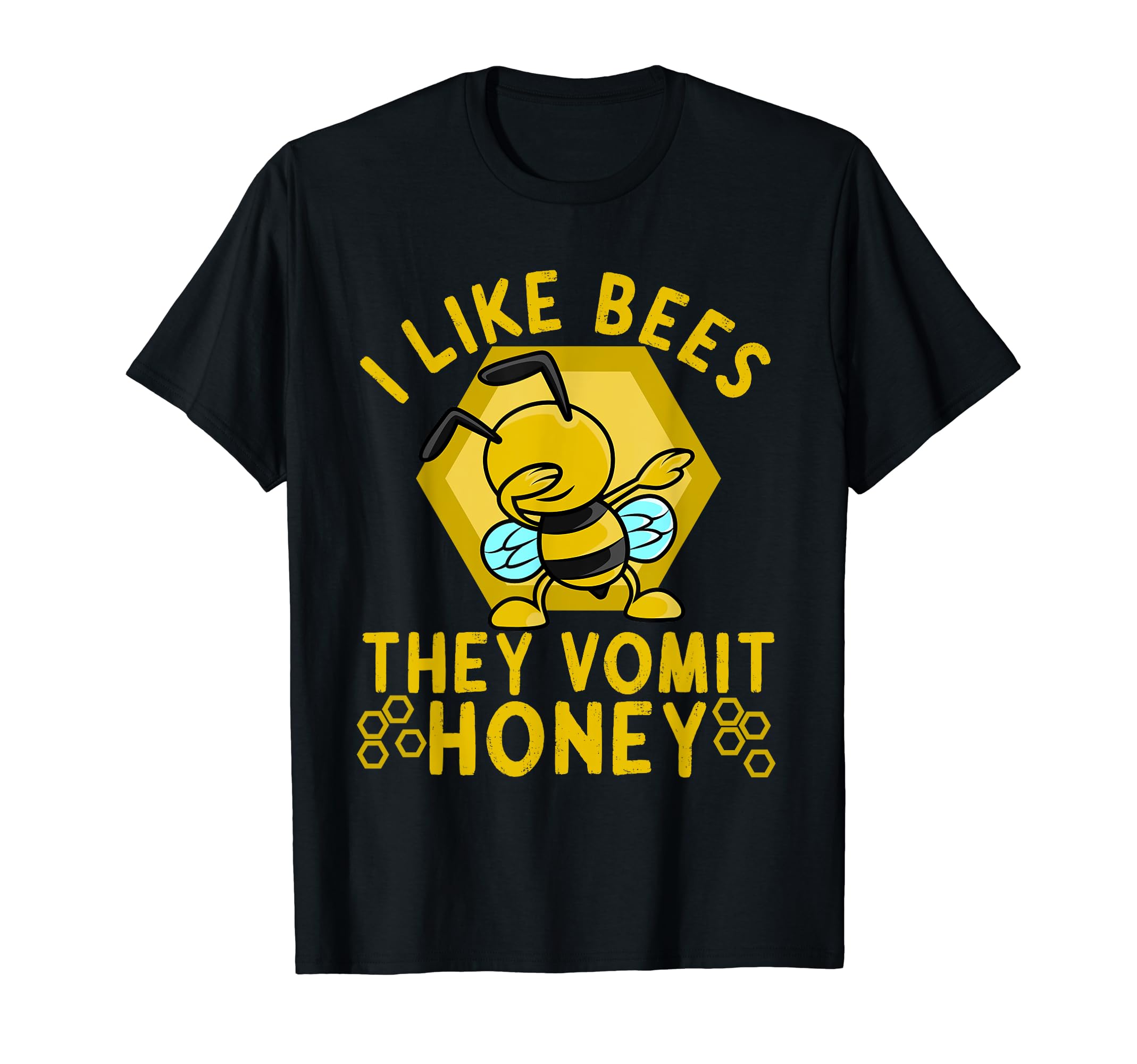 Funny saying "Bee" I like Bees they vomit honey T-Shirt
