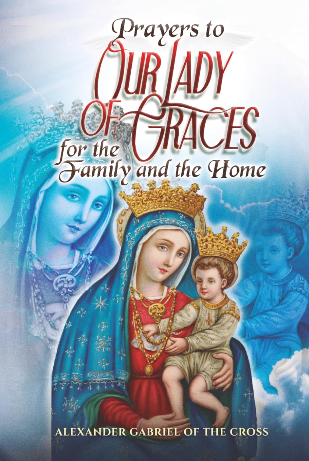 Prayers to Our Lady of Graces for the Family and the Home