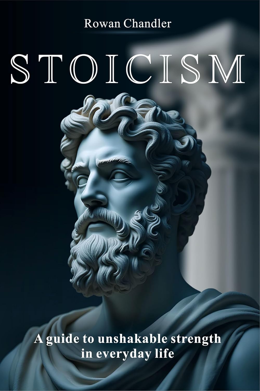 Stoicism: A Guide to Unshakable Strength in Everyday Life eBook ...
