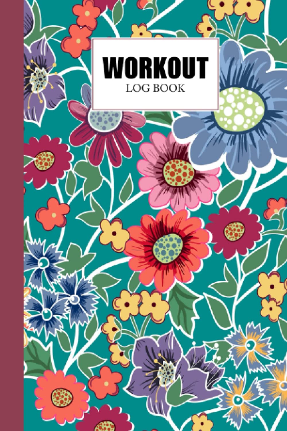 Workout Log Book: Flowers Workout Log Book, Gym, Fitness and Training Diary - Set Goals, Track Workouts and Record Progress, 121 Pages, Size 6" x 9" by Erhard Baier