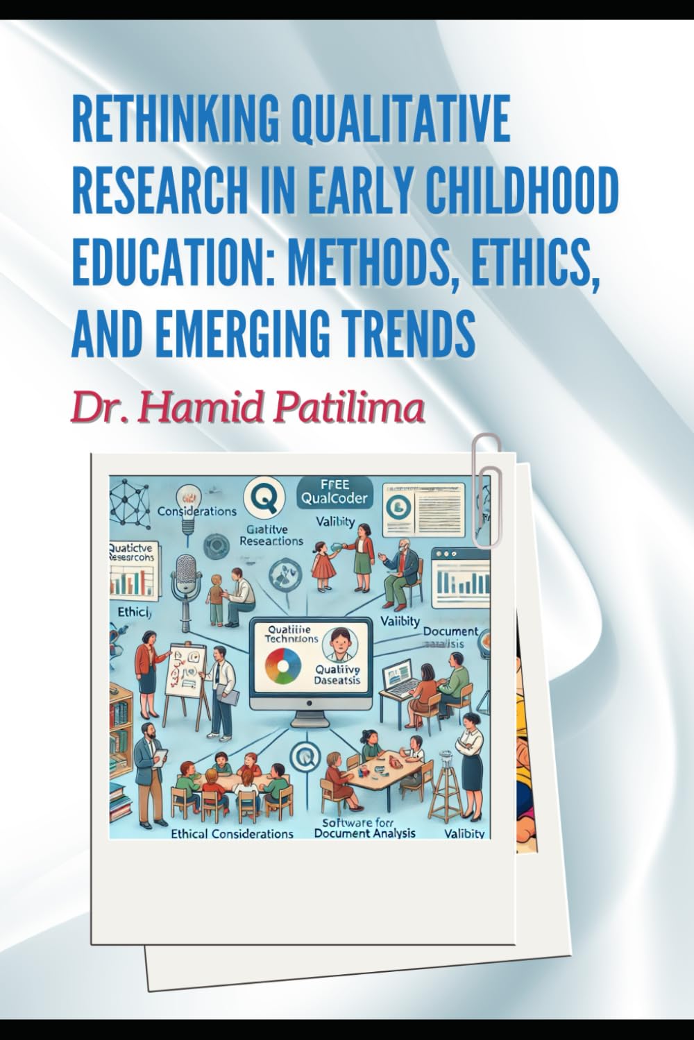 Rethinking Qualitative Research in Early Childhood Education: Methods, Ethics, and Emerging Trends