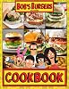 Bob‘s Burgers Cookbook: A Great Gift For Anyone Who Loves Cooking And Bob‘s Burgers. Paperback – September 7, 2021