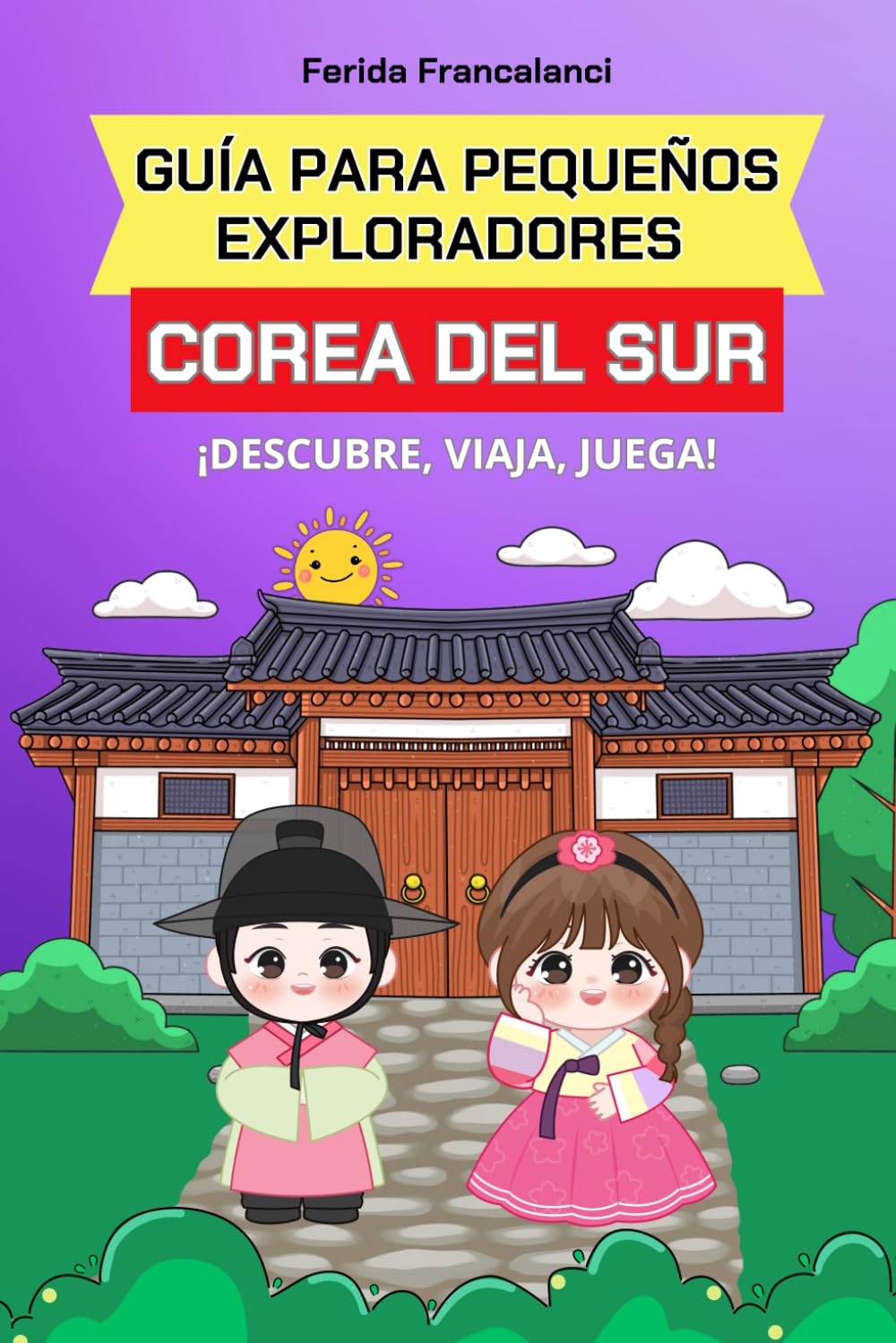 Guía para pequeños exploradores - Corea del Sur: Corea del Sur para niños