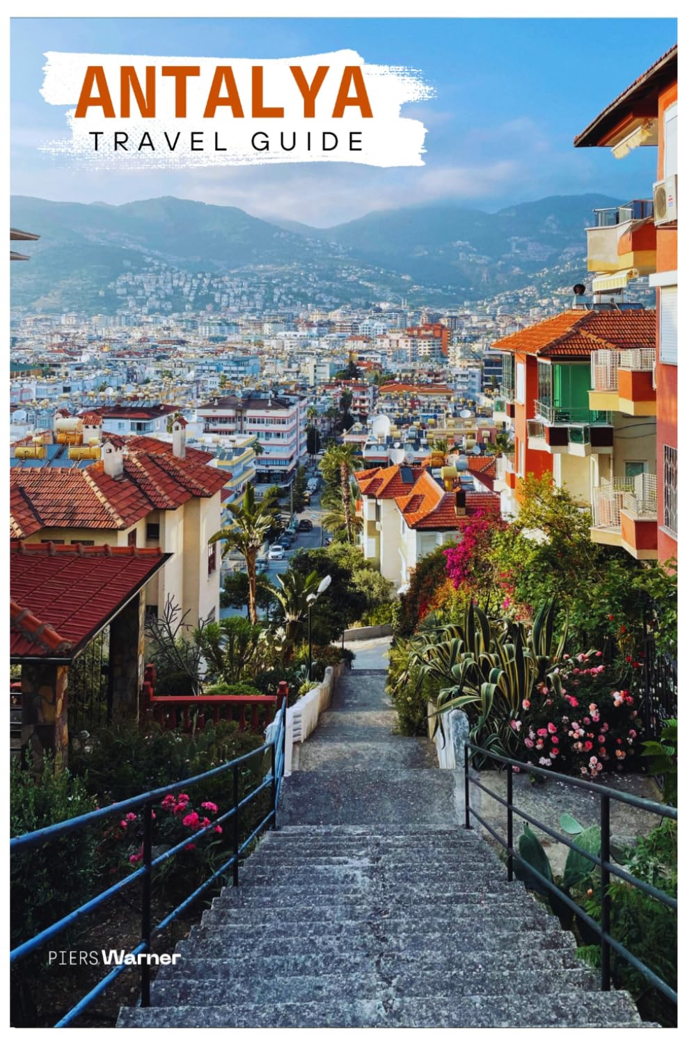 Antalya Travel Guide: Kaleiçi Town, Attractions, Beaches, Boat Trips, Ancient Ruins, and Turkish Cuisine