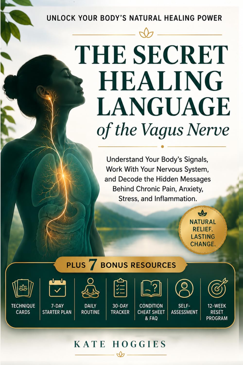 The Secret Healing Language Of The Vagus Nerve: Understand Your Body's Signals, Work With Your Nervous System, and Decode the Hidden Messages Behind Chronic Pain, Anxiety, Stress, and Inflammation
