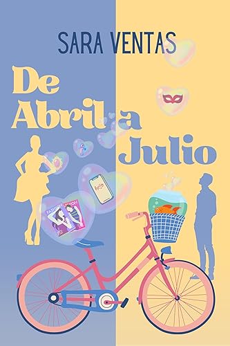 DE ABRIL A JULIO (Novela romántica contemporánea) (Spanish Edition)