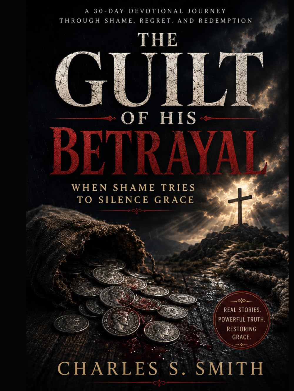 The Guilt of His Betrayal: When Shame Tries to Silence Grace