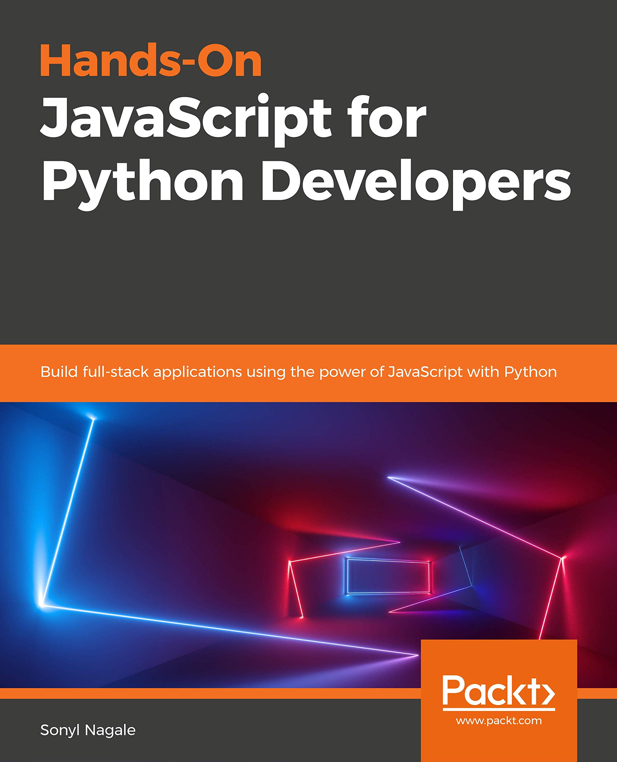 Hands-on JavaScript for Python Developers: Leverage your Python knowledge to quickly learn JavaScript and advance your web development career