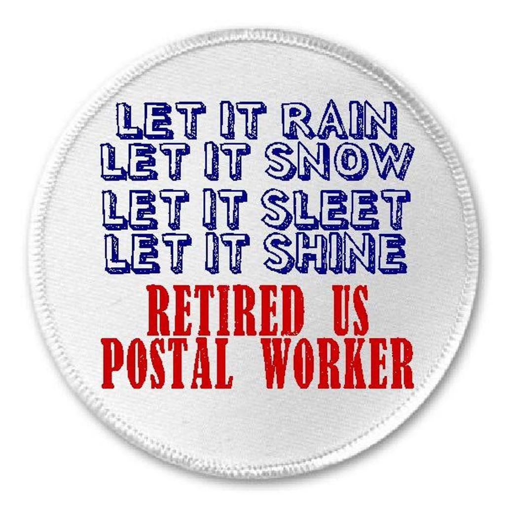 Rain Snow Sleet Shine Retired US Postal Worker - 3
