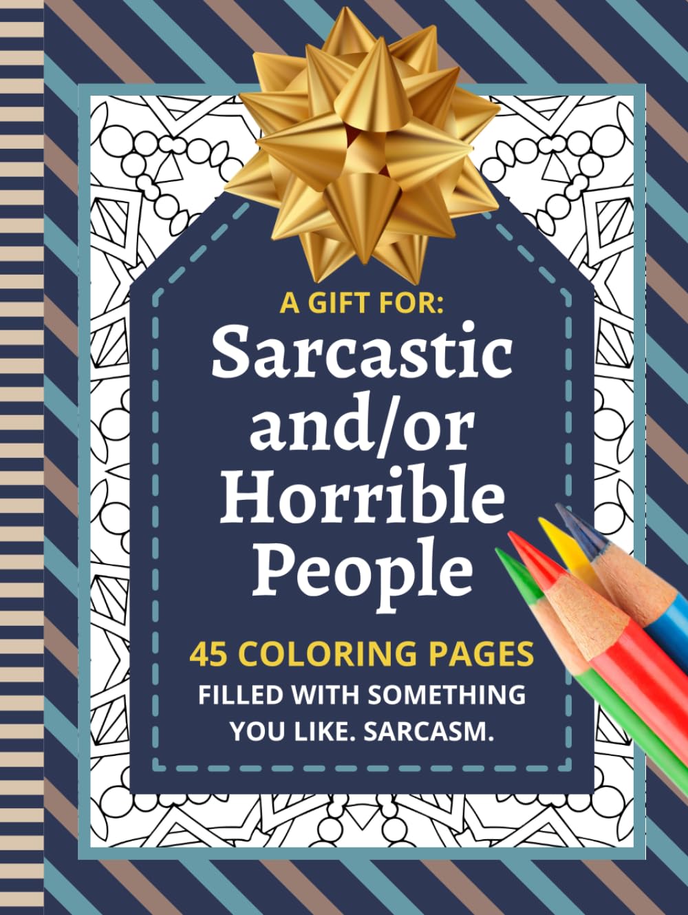 A Gift For: Sarcastic And/Or Horrible People: Hardcover / 45 Coloring Pages. Filled With Something You Like. Sarcasm. / Funny Gag Adult Book To Color ... Elephant - Christmas Stocking Stuffer - Prank