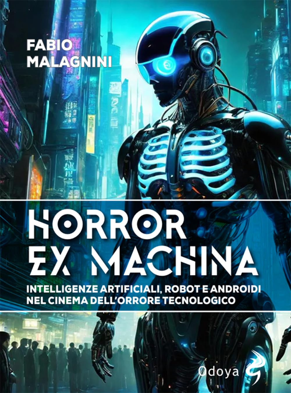Horror Ex Machina. Intelligenze Artificiali, Robot E Androidi Nel Cinema Dell'orrore Tecnologico - 4