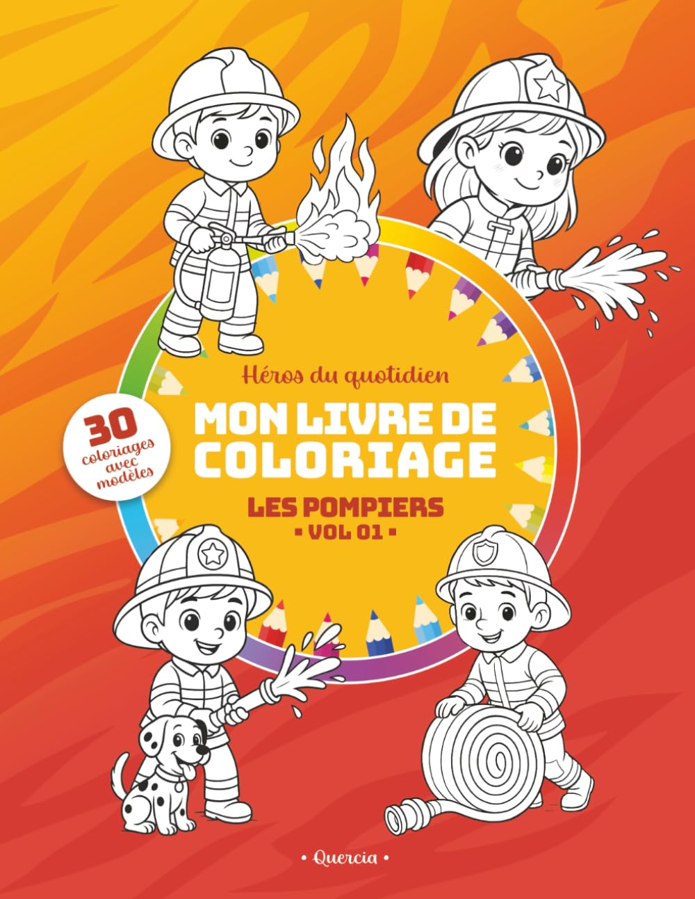 Mon livre de coloriage – Les Pompiers (Vol. 01): 30 pages adorables à colorier avec modèles faciles sur le thème des soldats du feu – Pour enfants à partir de 3 ans (Héros du quotidien)