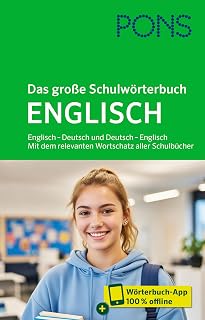 PONS Das große Schulwörterbuch Englisch: Englisch – Deutsch und Deutsch – Englisch. Mit dem relevanten Wortschatz aller Schulbücher und mit Wörterbuch-App (PONS Schülerwörterbuch Englisch)