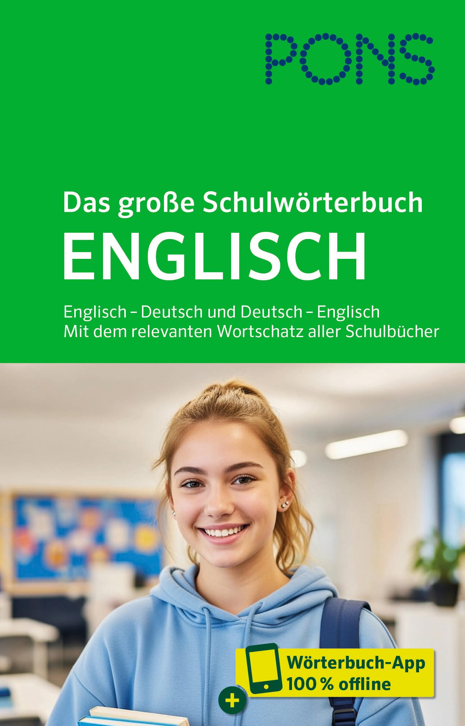 PONS Das große Schulwörterbuch Englisch: Englisch - Deutsch und Deutsch - Englisch. Mit dem relevanten Wortschatz aller Schulbücher und mit Wörterbuch-App