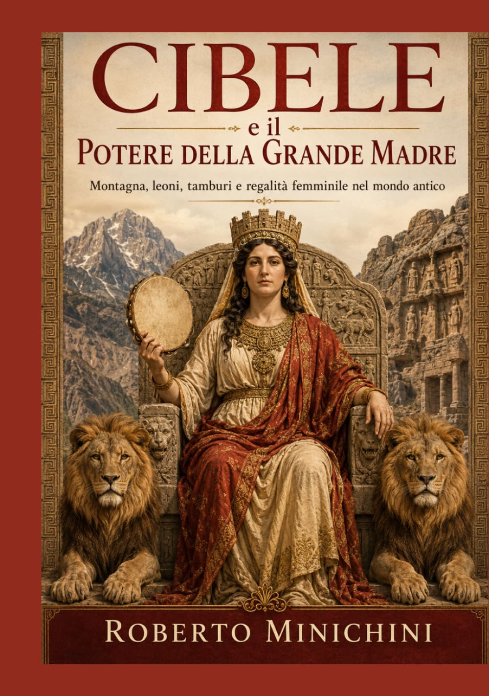 Cibele e il Potere della Grande Madre: Montagna, leoni, tamburi e regalità femminile nel mondo antico